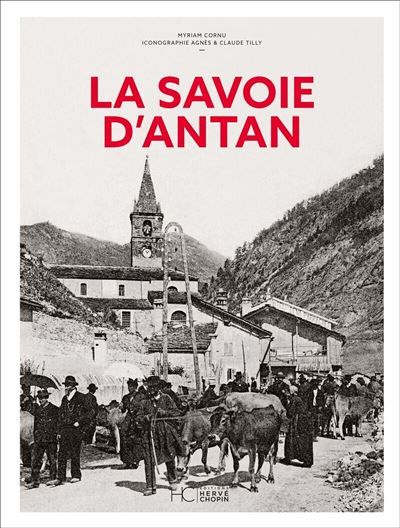 La Savoie d'antan - Nouvelle édition La Savoie à travers la carte postale ancienne
