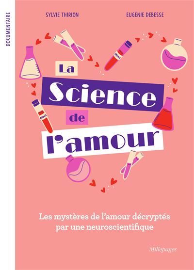 La Science de l'amour Les mystères de l’amour décryptés par une neuroscientifique