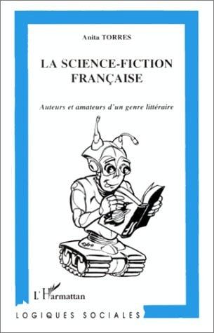 La Science-Fiction Francaise: Auteurs et amateurs d'un genre littéraire (French Edition)
