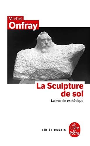 La sculpture de soi la morale esthétique