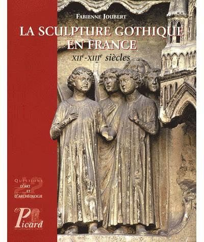 La Sculpture gothique en France. XII - XIII siècles.