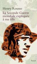 Couverture de La Seconde Guerre mondiale expliquée à ma fille par Henry Rousso