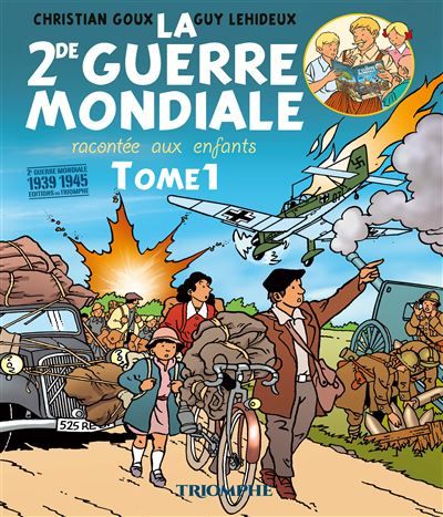 La Seconde Guerre mondiale racontée aux enfants tome 1 - Christian Goux
