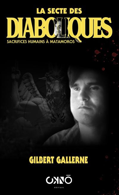 La secte des diaboliques Sacrifices humains à Matamoros