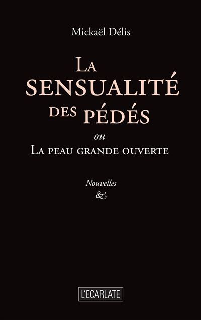 La sensualité des pédés Ou La peau grande ouverte