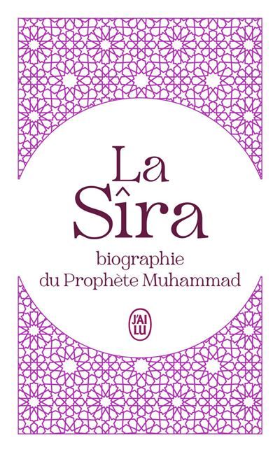 La Sîra Biographie du Prophète Muhammad