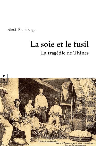 La soie et le fusil La tragédie de Thines