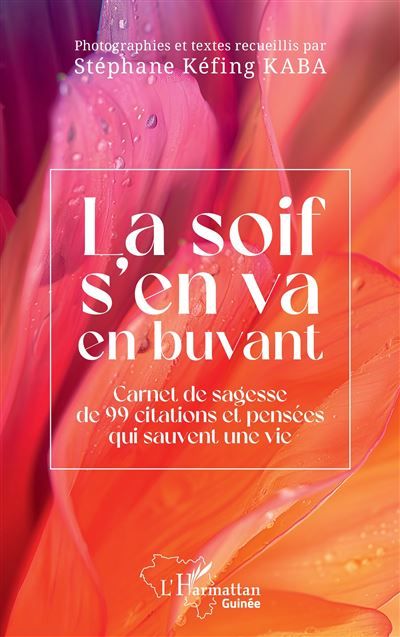 La soif s'en va en buvant Carnet de sagesse de 99 citations et pensées qui sauvent une vie