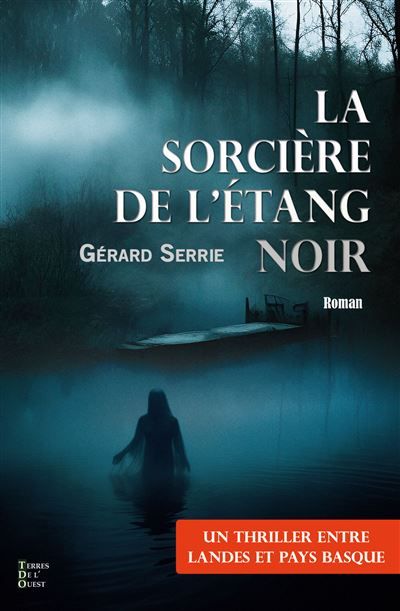 La sorciere de l'etang noir Thriller entre landes et pays basque