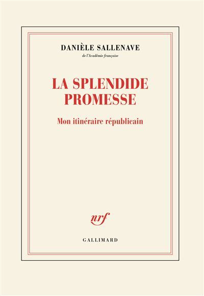 La splendide promesse Mon itinéraire républicain