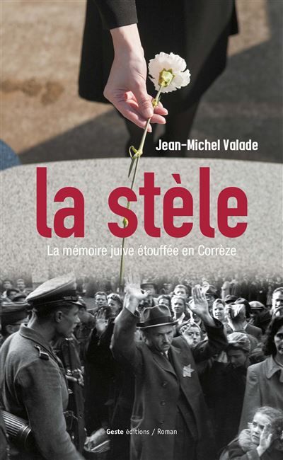Couverture de La stèle - roman La mémoire juive étouffée en Corrèze par Jean-Michel Valade