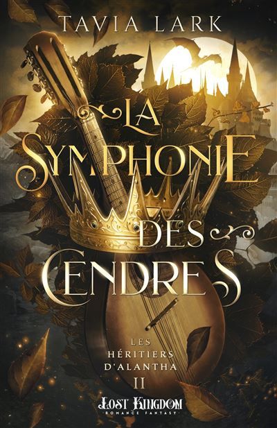La Symphonie des Cendres Les héritiers d'Alantha 2