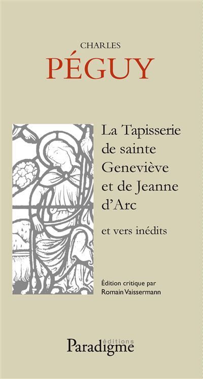 La tapisserie sainte geneviève et de jeanne d'arc et vers inédits La Tapisserie de sainte Geneviève et de Jeanne d'Arc et autres inédits