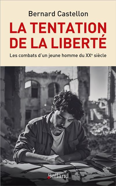 La tentation de la liberté Les combats d'un jeune homme du XXe siècle