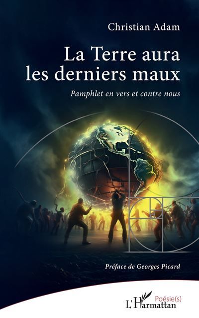 La Terre aura les derniers maux Pamphlet en vers et contre nous