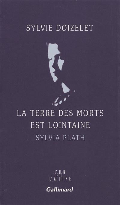 La Terre des morts est lointaine Sylvia Plath