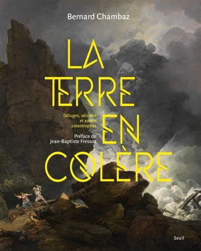 La Terre en colère Déluges, séismes et autres catastrophes