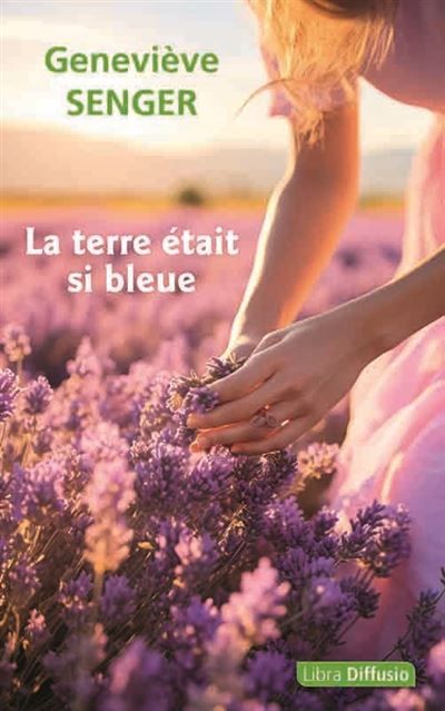 Couverture de La terre était si bleue Édition en gros caractères par Geneviève Senger