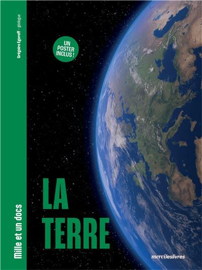 La Terre - Mille et un docs Un poster inclus !
