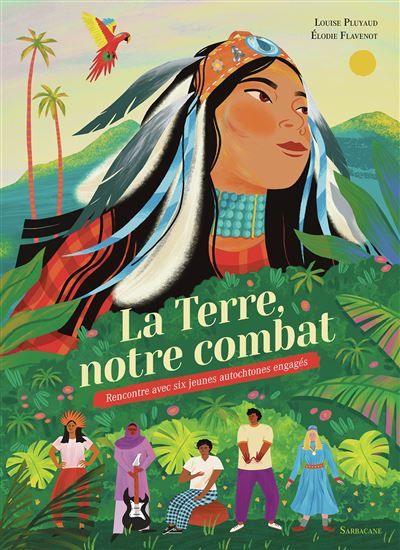 La Terre, notre combat Rencontre avec six jeunes autochtones engagés