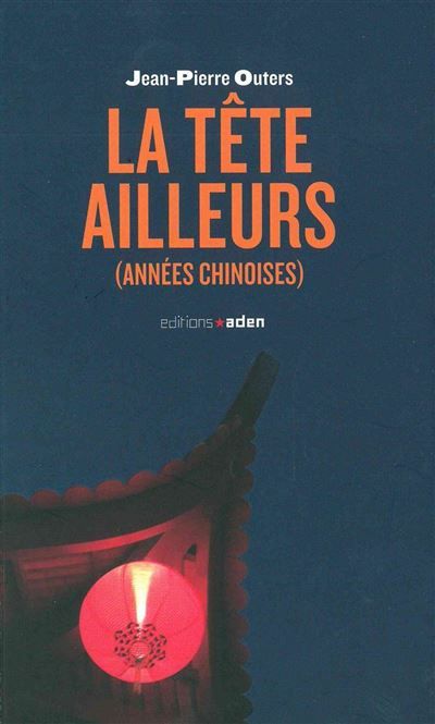 La Tête ailleurs Années chinoises