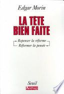 La Tête bien faite. Repenser la réforme, réformer la pensée