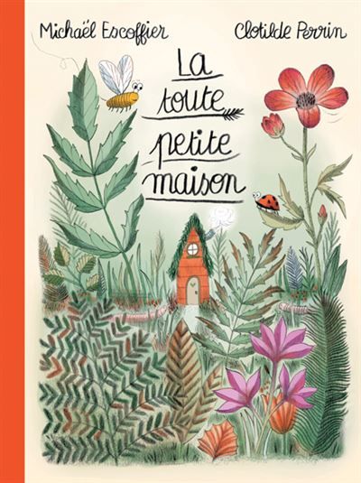 La toute petite maison - Clotilde Perrin