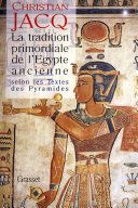 Couverture de La tradition primordiale de l'Egypte ancienne par Christian Jacq