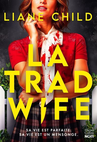 La Tradwife Sa vie est parfaite, sa vie est un mensonge. Le nouveau thriller domestique événement !
