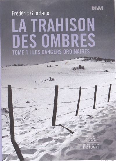 La trahison des ombres tome 1 Les dangers ordinaires