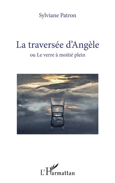 La traversée d’Angèle Ou Le verre à moitié plein