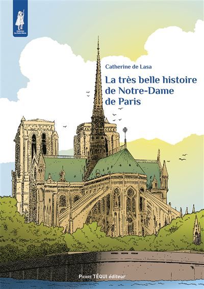 La très belle histoire de Notre-Dame de Paris (troisième édition) Deuxième édition