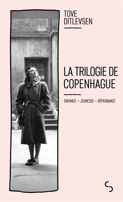 La trilogie de Copenhague Enfance - Jeunesse - Dépendance