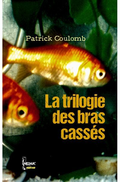 La trilogie des bras cassés