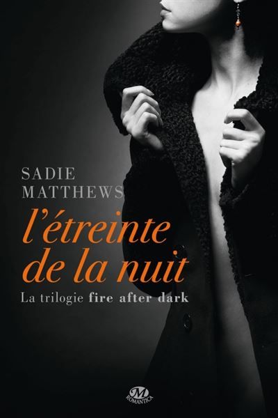 La Trilogie Fire After Dark, T1 : L'Étreinte de la nuit