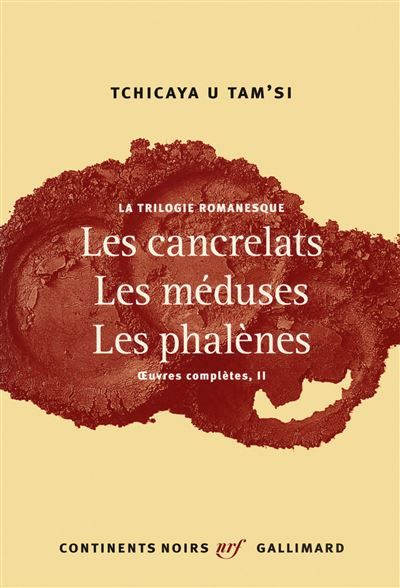 La trilogie romanesque Les cancrelats, les méduses, les phalènes