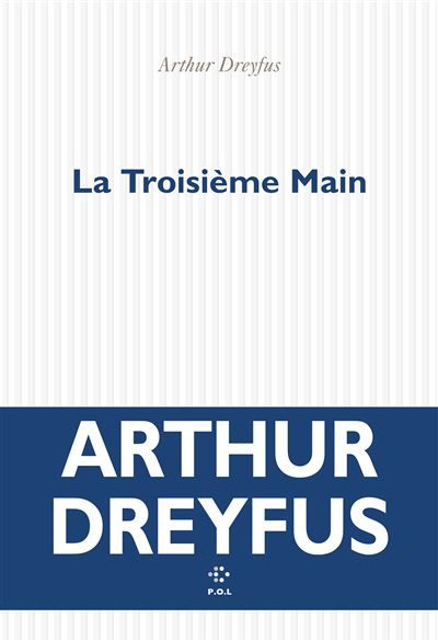 La Troisième Main Prix Castel 2023, Prix Wepler-Fondation la Poste 2023 Mention spéciale du jury, Prix Transfuge 2023