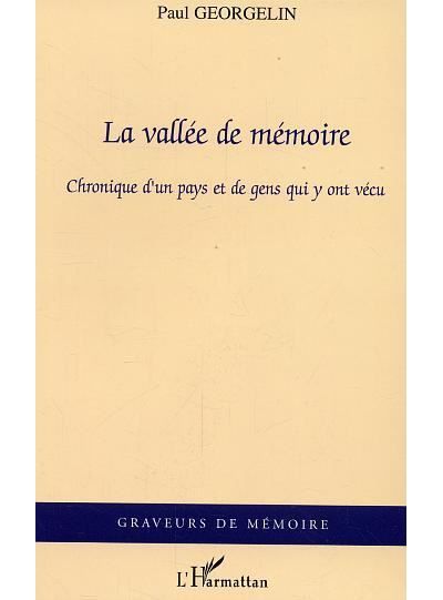 La vallée de mémoire Chronique d'un pays et de gens qui y ont vécu