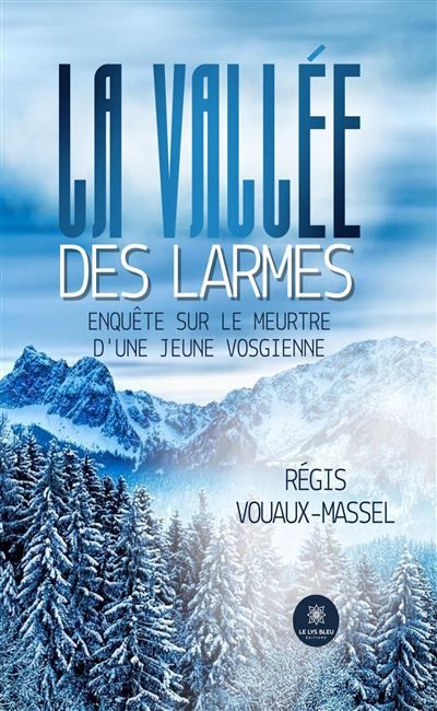 La vallée des larmes Enquête sur le meurtre d'une jeune vosgienne