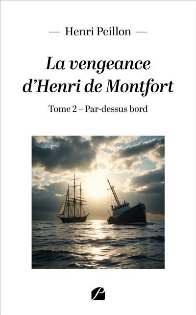 La vengeance d'Henri de Montfort Tome 2 : Par-dessus bord