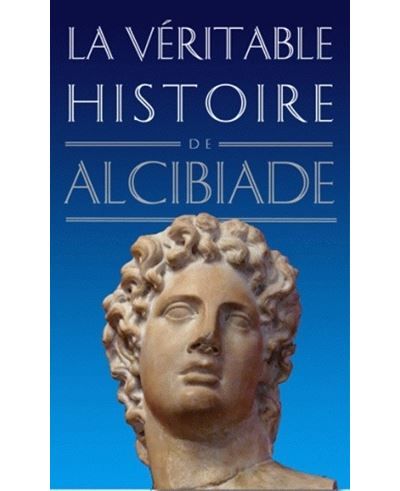 La Véritable histoire d'Alcibiade