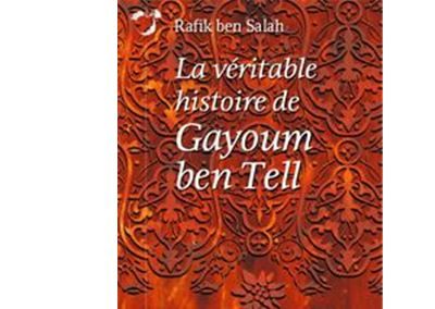 La Veritable Histoire de Gayoum Ben Tell