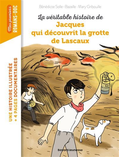 La véritable histoire de Jacques, qui découvrit la grotte de Lascaux