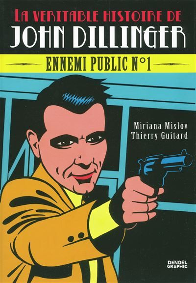 La véritable histoire de John Dillinger Ennemi public n°1