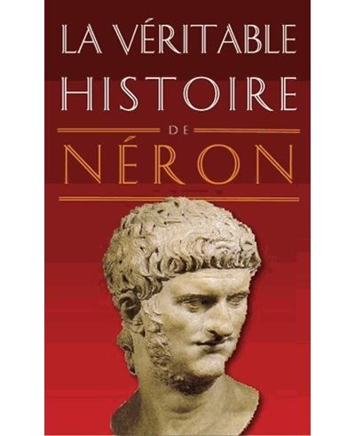 La Véritable Histoire de Néron