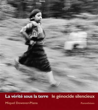 La verite sous la terre : le genocide silencieux Le génocide silencieux