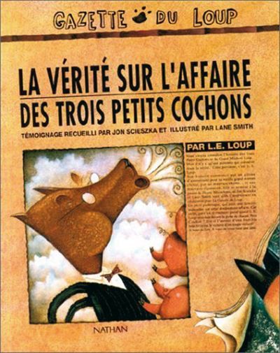 La vérité sur l'affaire des trois petits cochons - par L.E. Loup