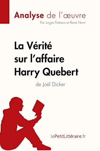 La Vérité sur l'affaire Harry Quebert (Analyse de l'oeuvre) Analyse complète et résumé détaillé de l'oeuvre