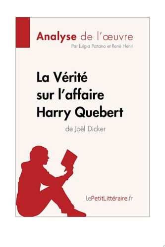 La Vérité sur l'affaire Harry Quebert (Analyse de l'oeuvre) Analyse complète et résumé détaillé de l'oeuvre