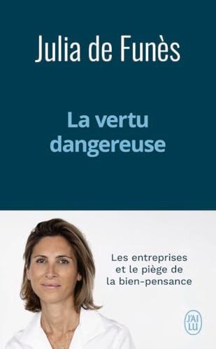 La vertu dangereuse - Les entreprises et le piège de la bien-pensance